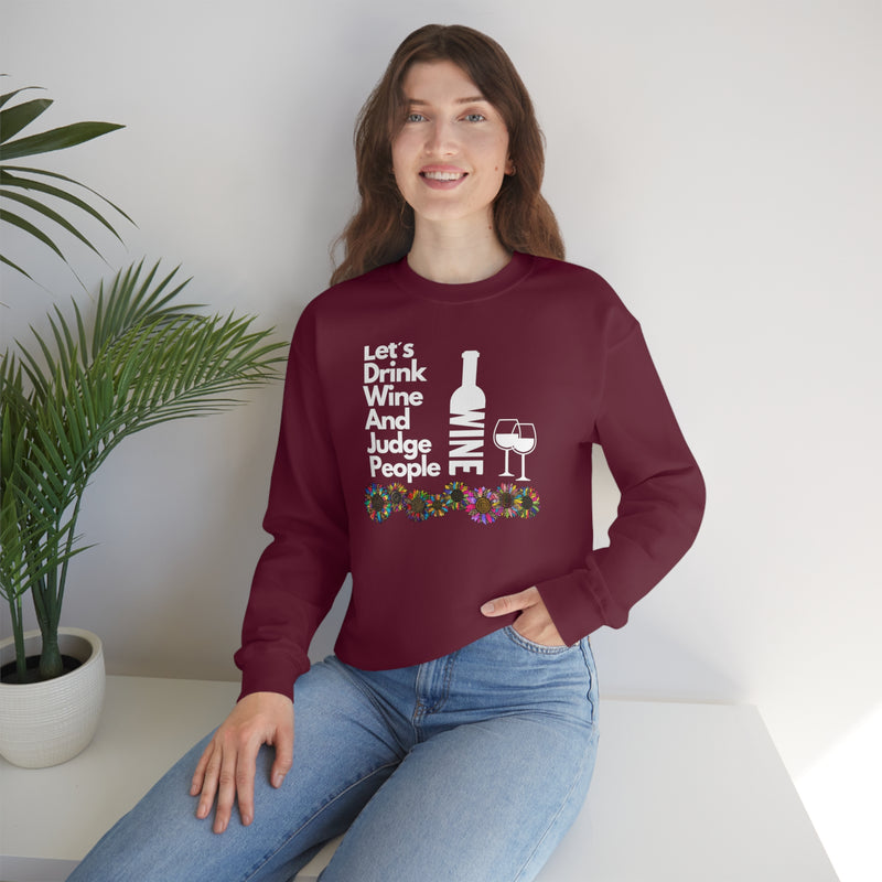 LETS DRINK WINE AND JUDGE- Unisex Heavy Blend Crewneck Sweatshirt (VARIETY OF COLORS)