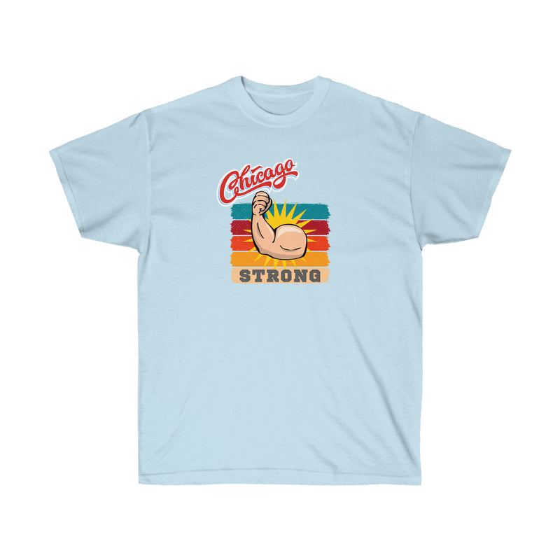 CHICAGO STRONG- T Shirt (VARIETY OF COLORS)