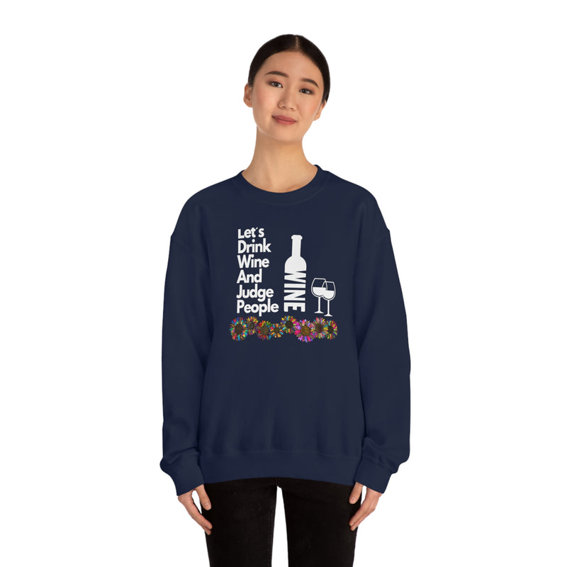 LETS DRINK WINE AND JUDGE- Unisex Heavy Blend Crewneck Sweatshirt (VARIETY OF COLORS)