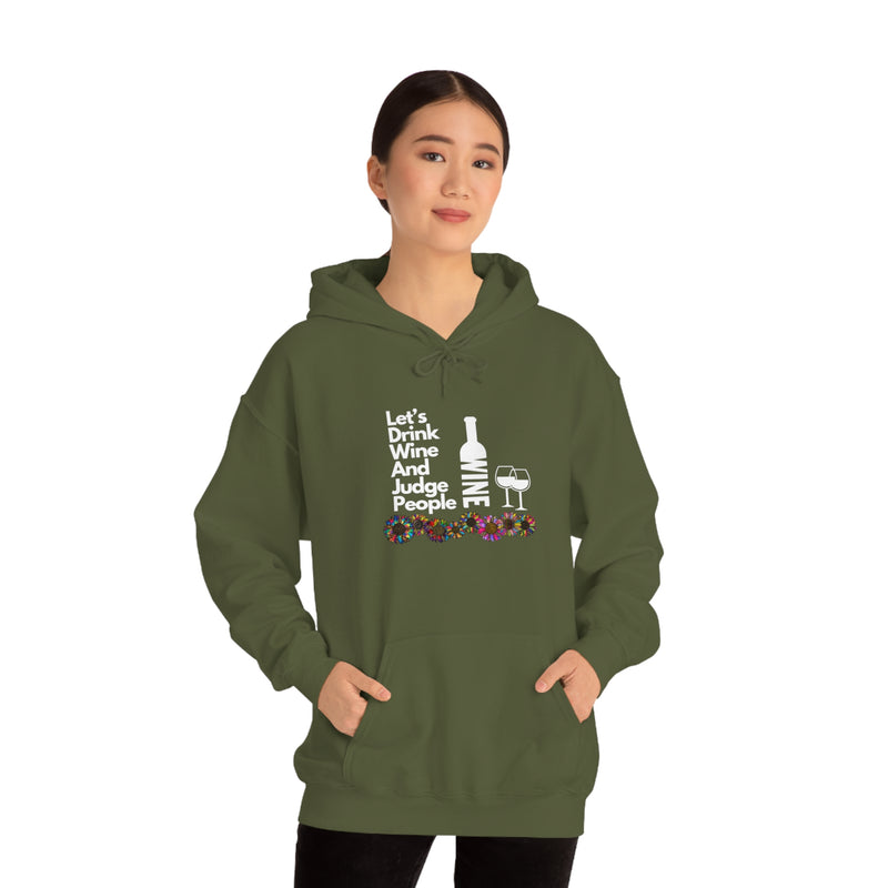 LETS DRINK WINE AND JUDGE- Unisex Heavy Blend Hooded Sweatshirt (VARIETY OF COLORS)