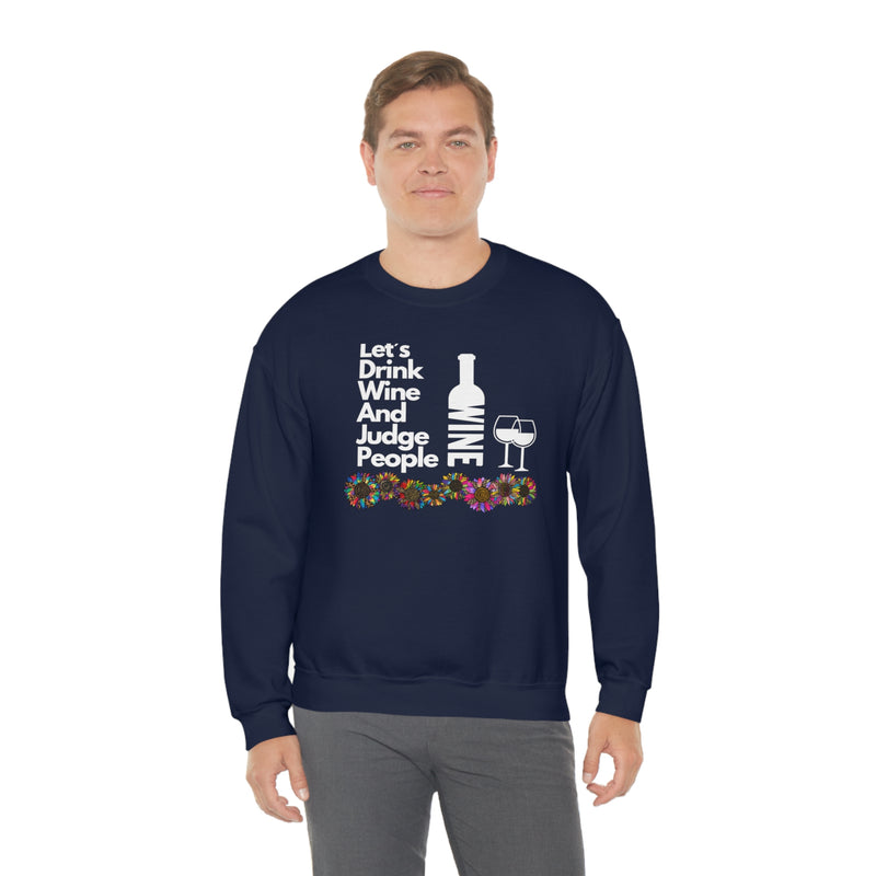 LETS DRINK WINE AND JUDGE- Unisex Heavy Blend Crewneck Sweatshirt (VARIETY OF COLORS)