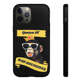 QUEEN OF BAD DECISIONS -Tough Phone Cases - Fits Most Phone Sizes!!  (BLACK)