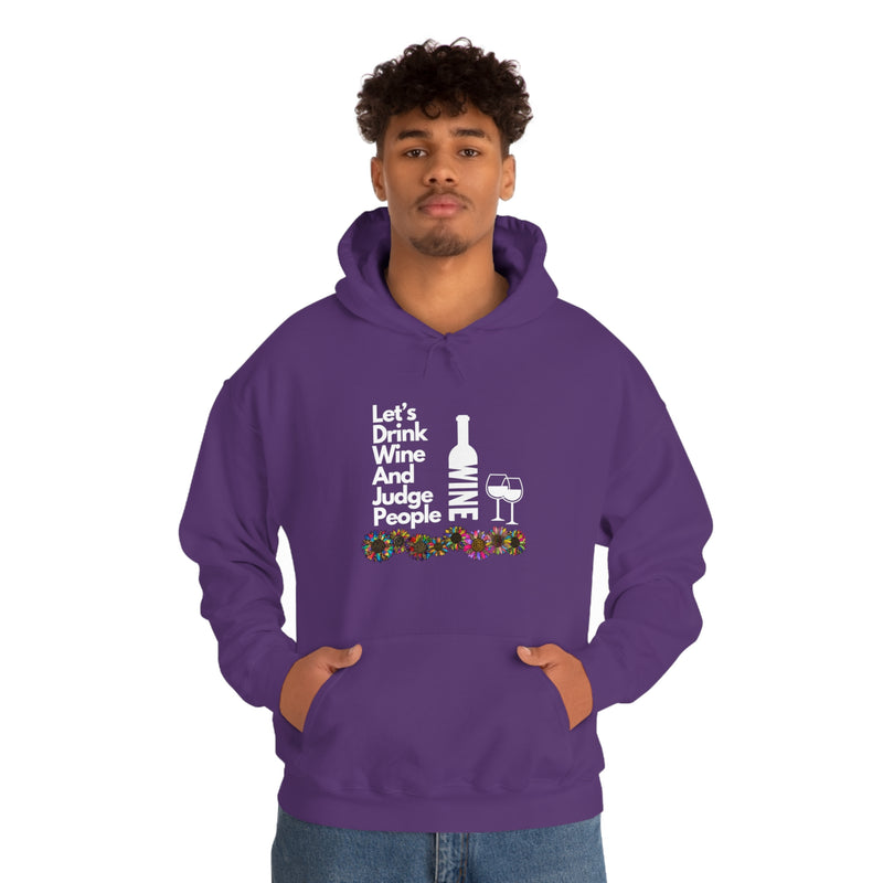 LETS DRINK WINE AND JUDGE- Unisex Heavy Blend Hooded Sweatshirt (VARIETY OF COLORS)